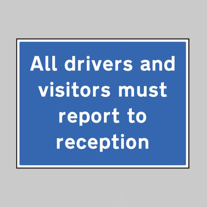 Drivers Information Sign All Drivers and Visitors Must Report to Reception Safety Sign – Cocus